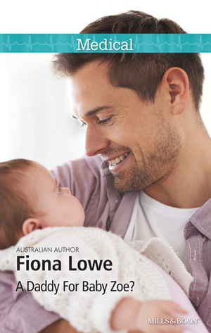 A Daddy For Baby Zoe? by Fiona Lowe