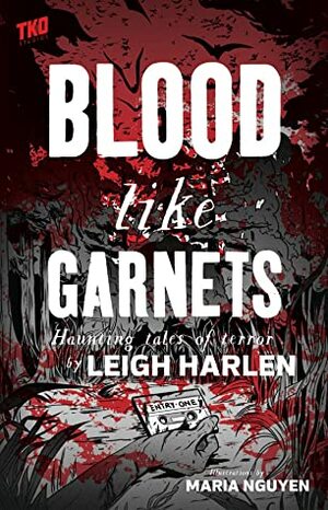 Blood Like Garnets by Sebastian Girner, Leigh Harlen, Maria Nguyen