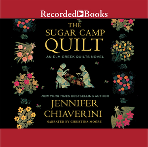 The Sugar Camp Quilt by Jennifer Chiaverini