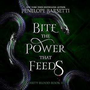 Bite the Power That Feeds by Penelope Barsetti
