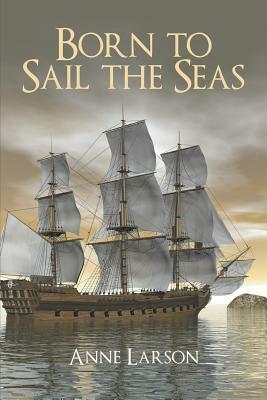 Born to Sail the Seas by Anne Larson