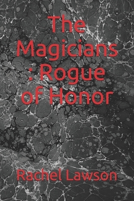 The Magicians: Rogue of Honor by Rachel Lawson