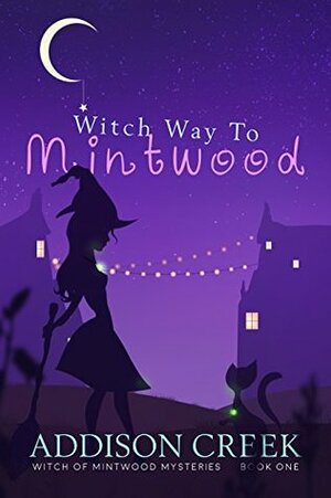 Witch Way to Mintwood by Addison Creek