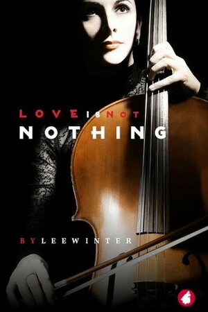 Love is not Nothing by Lee Winter