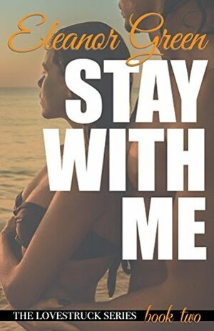 Stay with Me by Eleanor Green