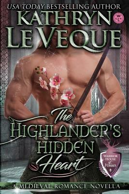 The Highlander's Hidden Heart by Kathryn Le Veque