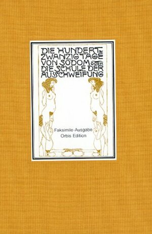 Die hundertzwanzig Tage von Sodom oder Die Schule der Ausschweifung by Marquis de Sade