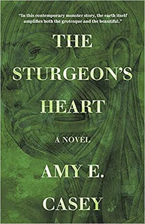 The Sturgeon's Heart by Amy E. Casey