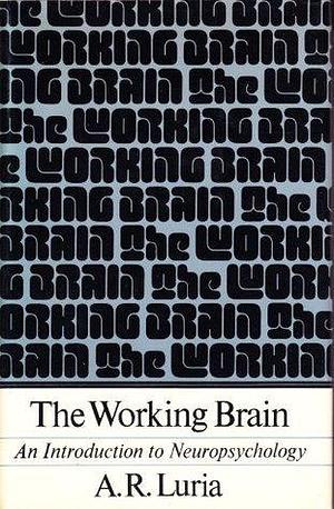 THE WORKING BRAIN. An Introduction To Neuropsychology. by Alexander R. Luria