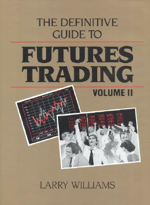 The Definitive Guide to Futures Trading by Larry Williams