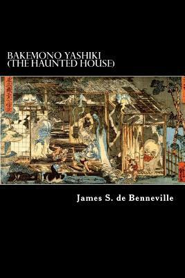 Bakemono Yashiki (The Haunted House): Tales of the Tokugawa II by James S. de Benneville