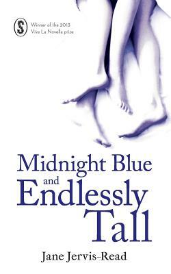 Midnight Blue and Endlessly Tall by Jane Jervis-Read