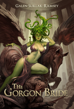 The Gorgon Bride by Galen Surlak-Ramsey