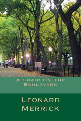 A Chair On The Boulevard by Leonard Merrick