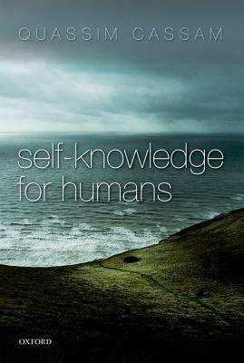 Self-Knowledge for Humans by Quassim Cassam