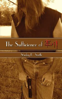 The Sufficience of Evil by Stanley K. Smith