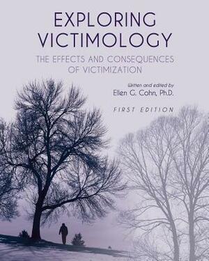 Exploring Victimology: The Effects and Consequences of Victimization by 