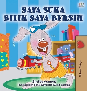 I Love to Keep My Room Clean (Malay Children's Book) by Kidkiddos Books, Shelley Admont