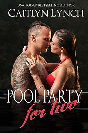 Pool Party For Two by Caitlyn Lynch, Caitlyn Lynch