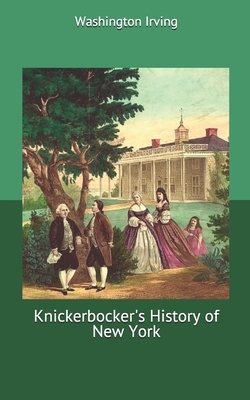 Knickerbocker's History of New York by Washington Irving