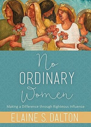No Ordinary Women by Elaine S. Dalton