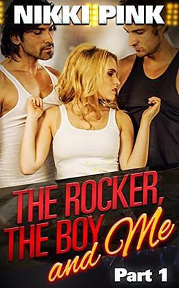 The Rocker, The Boy and Me: Part 1 by Nikki Pink