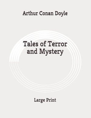 Tales of Terror and Mystery: Large Print by Arthur Conan Doyle