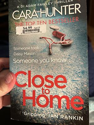 Close to home by Cara Hunter