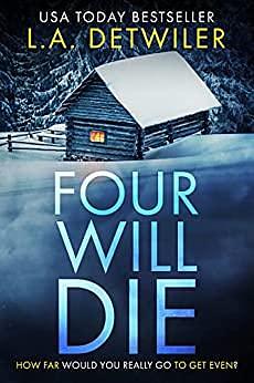 Four Will Die by L.A. Detwiler, L.A. Detwiler