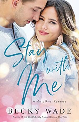 Stay with Me by Becky Wade