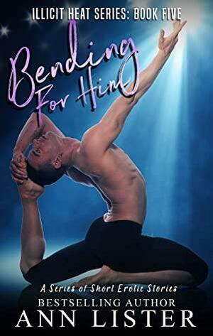 Bending For Him by Ann Lister