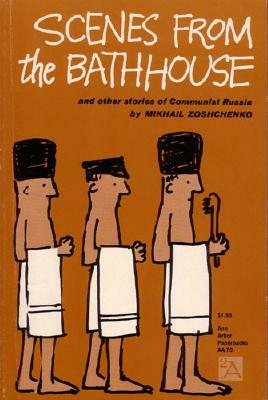 Scenes from a Bath House: And Other Stories of Communist Russia by Mikhail Zoščenko