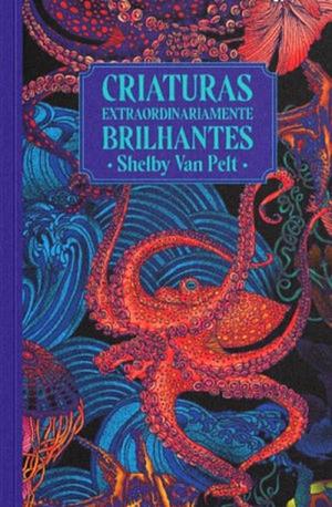 Criaturas Extraordinariamente Brilhantes by Shelby Van Pelt, Shelby Van Pelt