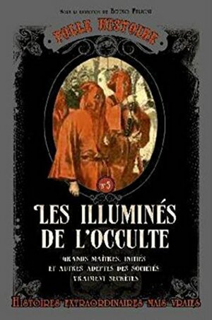 Folle histoire - Les illuminés de l'occulte by Bruno Fuligni