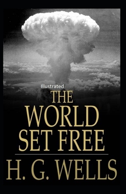 The World Set Free Illustrated by H.G. Wells