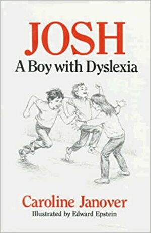 Josh: A Boy with Dyslexia by Caroline D. Janover