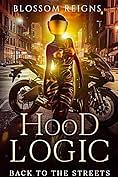 Hood Logic: Back To The Streets by Blossom Reigns