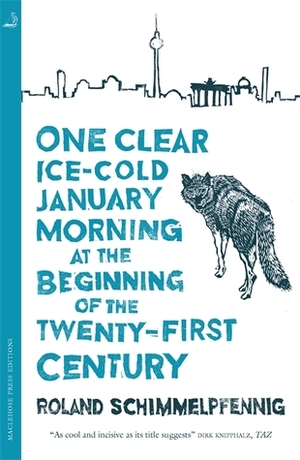 One Clear Ice-cold January Morning at the Beginning of the 21st Century by Jamie Bulloch, Roland Schimmelpfennig