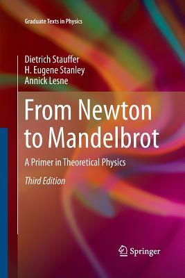 From Newton to Mandelbrot: A Primer in Theoretical Physics by Annick Lesne, Dietrich Stauffer, H. Eugene Stanley