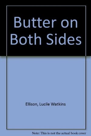 Butter On Both Sides by Judith Gwyn Brown, Lucile Watkins Ellison