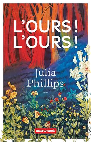 L'ours ! L'ours ! by Julia Phillips