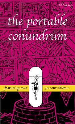 The Portable Conundrum by Lance Blomgren, Suki Lee, Joey Dubuc, Marc Ngui, Jillian Tamaki, Vincent Tinguely, Peter Pare, Corey Frost, Billy Mavreas, Marc Bell, Catherine Kidd, Julia Tausch, Stephane Olivier, Richard Suicide, Victoria Stanton, Meg Sircom, Robert Allen, Valerie Joy Kalynchuk, Howard Chackowicz, Chandra Mayor, Shary Boyle, Amanda Marchand, Liane Keightley, Marc Tessier, Nathaniel G. Moore, Joe Ollmann, Elisabeth Belliveau, Andy Brown, Golda Fried, Dana Bath, Maya Merrick, Helene Brosseau