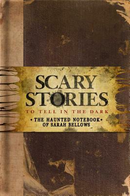 Scary Stories to Tell in the Dark: The Haunted Notebook of Sarah Bellows by Richard Ashley Hamilton