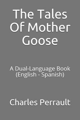 The Tales of Mother Goose: A Dual-Language Book (English - Spanish) by Charles Perrault