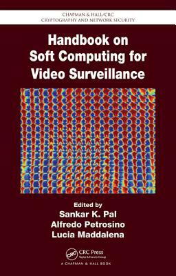 Handbook on Soft Computing for Video Surveillance by 