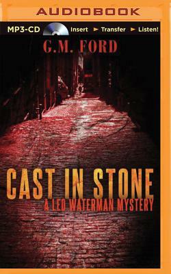Cast in Stone by G. M. Ford