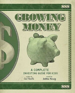 Growing Money: A Complete Investing Guide for Kids by Gail Karlitz, Debbie Honig