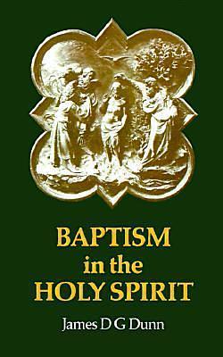 Baptism in the Holy Spirit by James D.G. Dunn, James D.G. Dunn