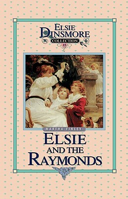 Elsie and the Raymonds, Book 15 by Martha Finley