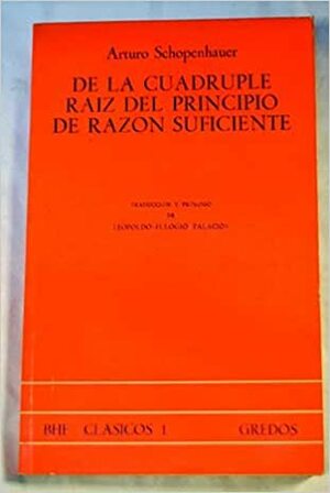 De la cuádruple raíz del principio de razón suficiente by Arthur Schopenhauer